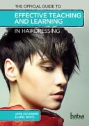 Hivatalos útmutató a hatékony tanításhoz és tanuláshoz a fodrászatban (White Elaine (Képzési és oktatási tanácsadó)) - Official Guide to Effective Teaching and Learning in Hairdressing (White Elaine (Training and Educational Consultant))