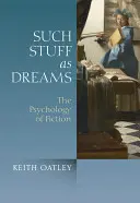 Olyan dolgok, mint az álmok: A fikció pszichológiája - Such Stuff as Dreams: The Psychology of Fiction