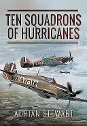 Tíz század Hurrikán - Ten Squadrons of Hurricanes