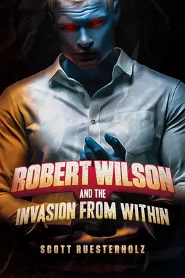 Robert Wilson és az invázió belülről - Robert Wilson and the Invasion from Within