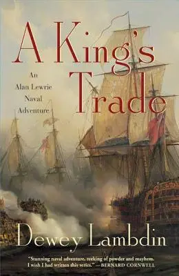 Egy király kereskedelme: Egy Alan Lewrie tengeri kaland - A King's Trade: An Alan Lewrie Naval Adventure