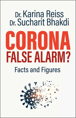 Corona, hamis riasztás? Tények és számok - Corona, False Alarm?: Facts and Figures