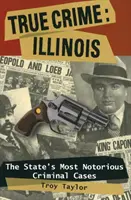 True Crime: Illinois: Statpb - True Crime: Illinois: The Statpb