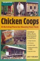 Csirkeólak: 45 építési ötlet a nyáj elhelyezésére - Chicken Coops: 45 Building Ideas for Housing Your Flock