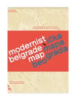 Modernista Belgrád térképe: Modernisticka Mapa Beograda: Modernisticka Mapa Beograda - Modernist Belgrade Map: Modernisticka Mapa Beograda