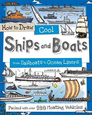 Hogyan rajzoljunk menő hajókat és hajókat: A vitorlásoktól az óceánjárókig - How to Draw Cool Ships and Boats: From Sailboats to Ocean Liners