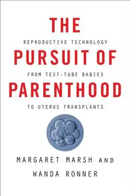 A szülői létre való törekvés: Reprodukciós technológia a kémcsöves babáktól a méhátültetésig - The Pursuit of Parenthood: Reproductive Technology from Test-Tube Babies to Uterus Transplants