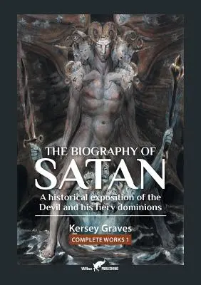 A Sátán életrajza: avagy az ördög és tüzes uralmának történeti kifejtése - The Biography of Satan: or A Historical Exposition of the Devil and His Fiery Dominions