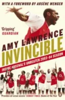 Legyőzhetetlen - Az Arsenal 2003-2004-es veretlen szezonjának belseje - Invincible - Inside Arsenal's Unbeaten 2003-2004 Season