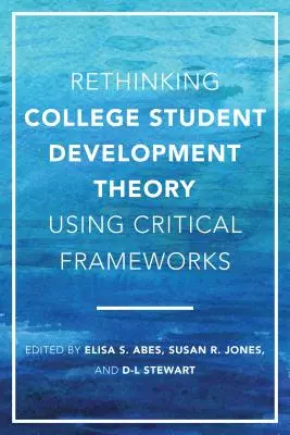 A főiskolai hallgatói fejlődéselmélet újragondolása kritikai keretek segítségével - Rethinking College Student Development Theory Using Critical Frameworks