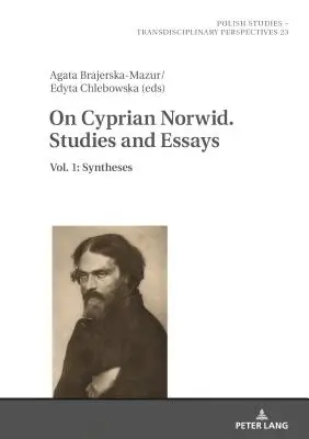 On Cyprian Norwid. Tanulmányok és esszék: Vol. 1: Syntheses - On Cyprian Norwid. Studies and Essays: Vol. 1: Syntheses