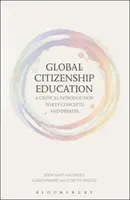 Globális állampolgárságra nevelés: Kritikai bevezetés a legfontosabb fogalmakba és vitákba - Global Citizenship Education: A Critical Introduction to Key Concepts and Debates