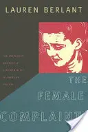 A női panasz: Az érzelgősség befejezetlen ügye az amerikai kultúrában - The Female Complaint: The Unfinished Business of Sentimentality in American Culture