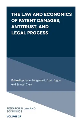 A szabadalmi kártérítés, a trösztellenes és a jogi eljárás joga és közgazdaságtana - The Law and Economics of Patent Damages, Antitrust, and Legal Process