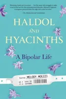 Haldol és jácintok: A Bipolar Life - Haldol and Hyacinths: A Bipolar Life