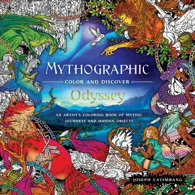 Mythographic Color and Discover: Odüsszeia: Mítikus utazások és rejtett tárgyak művészi színezőkönyve - Mythographic Color and Discover: Odyssey: An Artist's Coloring Book of Mythic Journeys and Hidden Objects