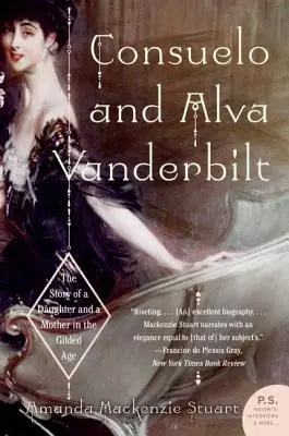 Consuelo és Alva Vanderbilt: Egy anya és egy lány története az aranykorban - Consuelo and Alva Vanderbilt: The Story of a Daughter and a Mother in the Gilded Age