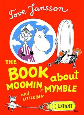 A könyv Muminról, Mymble-ről és a Kis My-ről - The Book about Moomin, Mymble and Little My