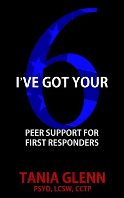 Megvan a hatod: Egyenrangú támogatás az első válaszadóknak - I've Got Your Six: Peer Support for First Responders