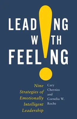 Vedení s citem: Devět strategií emočně inteligentního vedení s citem: Jak se cítit s lidmi? - Leading with Feeling: Nine Strategies of Emotionally Intelligent Leadership