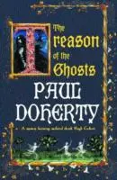 A szellemek árulása (Hugh Corbett Rejtélyek, 12. könyv) - Egy sorozatgyilkos bukkan fel ebben az izgalmas középkori rejtélyben. - Treason of the Ghosts (Hugh Corbett Mysteries, Book 12) - A serial killer stalks the pages of this spellbinding medieval mystery