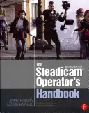 A Steadicam(r) operátor kézikönyve - The Steadicam(r) Operator's Handbook