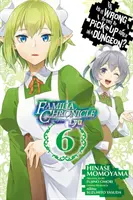 Is It Wrong to Try to Get Up Girls in a Dungeon? Familia Chronicle Episode Lyu, 6. kötet (Manga) - Is It Wrong to Try to Pick Up Girls in a Dungeon? Familia Chronicle Episode Lyu, Vol. 6 (Manga)