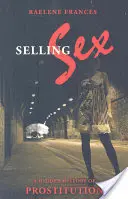 Szex eladása: A prostitúció rejtett története - Selling Sex: A Hidden History of Prostitution