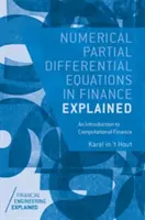 Numerikus részleges differenciálegyenletek a pénzügyekben magyarázva: Bevezetés a számítógépes pénzügyekbe - Numerical Partial Differential Equations in Finance Explained: An Introduction to Computational Finance