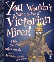 Nem szeretnél viktoriánus bányász lenni! - You Wouldn't Want To Be A Victorian Miner!