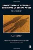 Pszichoterápia a szexuális visszaélést túlélő férfiakkal - A láthatatlan férfiak - Psychotherapy with Male Survivors of Sexual Abuse - The Invisible Men