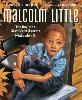 Malcolm Little: A fiú, akiből Malcolm X lett - Malcolm Little: The Boy Who Grew Up to Become Malcolm X