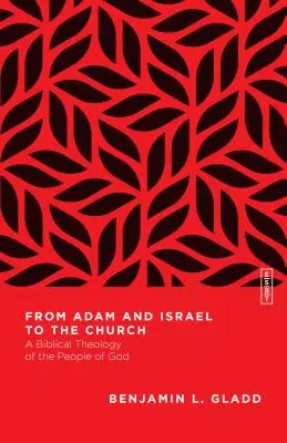 Ádámtól és Izraeltől az egyházig: Isten népének bibliai teológiája - From Adam and Israel to the Church: A Biblical Theology of the People of God