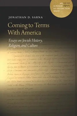 Megbarátkozás Amerikával: Esszék a zsidó történelemről, vallásról és kultúráról - Coming to Terms with America: Essays on Jewish History, Religion, and Culture