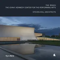 The Reach: John F. Kennedy Előadó-művészeti Központ - The Reach: The John F. Kennedy Center for the Performing Arts