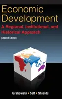 Gazdasági fejlődés: A Regional, Institutional, and Historical Approach: Regionális, intézményi és történeti megközelítés - Economic Development: A Regional, Institutional, and Historical Approach: A Regional, Institutional and Historical Approach