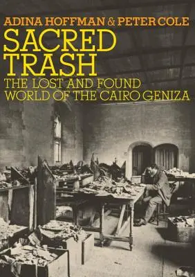 Szent szemét: A kairói geniza elveszett és megtalált világa - Sacred Trash: The Lost and Found World of the Cairo Geniza