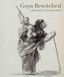 Goya megbabonázva: A Drawings Album Reunited - Goya Bewitched: A Drawings Album Reunited