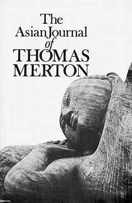 Thomas Merton ázsiai naplója - Asian Journal of Thomas Merton