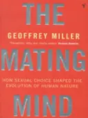 Párzó elme - Hogyan alakította a szexuális választás az emberi természet evolúcióját? - Mating Mind - How Sexual Choice Shaped the Evolution of Human Nature