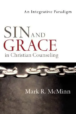 Bűn és kegyelem a keresztény tanácsadásban: Egy integratív paradigma - Sin and Grace in Christian Counseling: An Integrative Paradigm