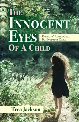 Egy gyermek ártatlan szemei: Mindenki kislánya, de senki gyermeke - The Innocent Eyes of a Child: Everyone's Little Girl, But Nobody's Child