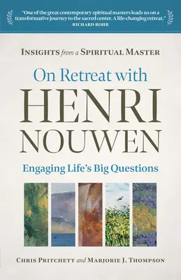 Elvonulás Henri Nouwennel: Nouwen: Az élet nagy kérdései - On Retreat with Henri Nouwen: Engaging Life's Big Questions