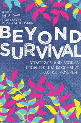 Túl a túlélésen: Stratégiák és történetek a transzformatív igazságosság mozgalmából - Beyond Survival: Strategies and Stories from the Transformative Justice Movement