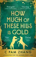 How Much of These Hills is Gold - „Két nővér története az aranyláz idején... gyönyörűen megírva” The i, Best Books of the Year (Az év legjobb könyvei) - How Much of These Hills is Gold - 'A tale of two sisters during the gold rush ... beautifully written' The i, Best Books of the Year