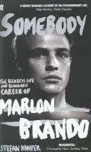 Valaki - Marlon Brando vakmerő élete és figyelemre méltó karrierje - Somebody - The Reckless Life and Remarkable Career of Marlon Brando
