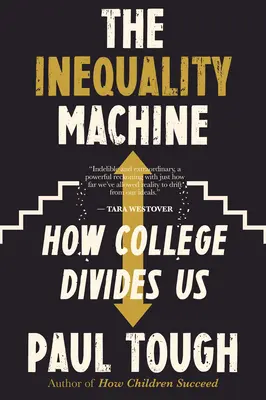 Az egyenlőtlenségi gépezet: Hogyan oszt meg minket az egyetem - The Inequality Machine: How College Divides Us