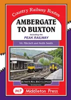 Ambergate és Buxton között - beleértve a Peak Railway-t is. - Ambergate To Buxton - including the Peak Railway