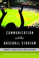 Kommunikáció és a baseballstadion; közösség, árucikké válás, rajongás és emlékezet - Communication and the Baseball Stadium; Community, Commodification, Fanship, and Memory