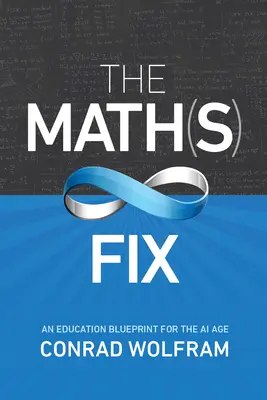 A matek(s) javítás: A mesterséges intelligencia korának oktatási terve - The Math(s) Fix: An Education Blueprint for the AI Age